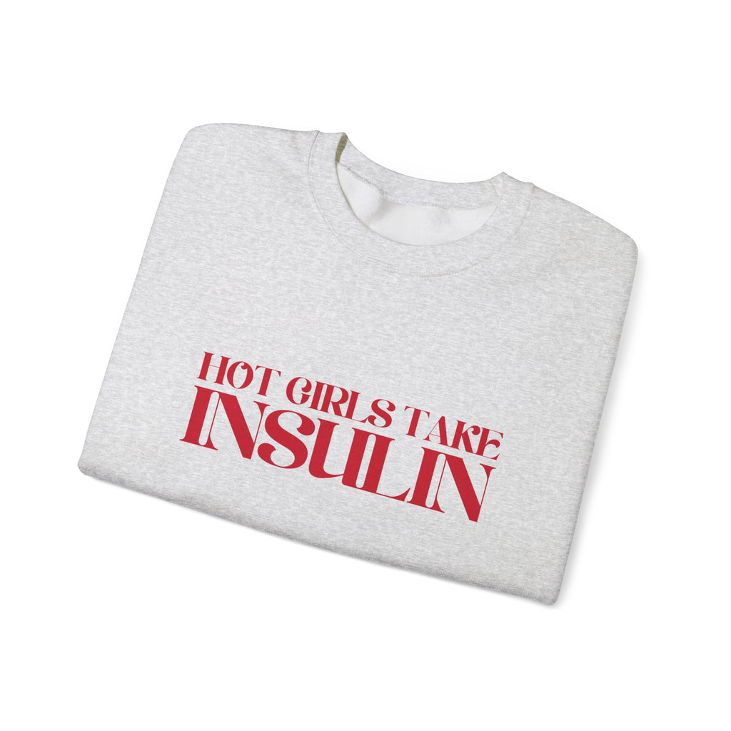 Hot Girls Take Insulin Crewneck Sweatshirt