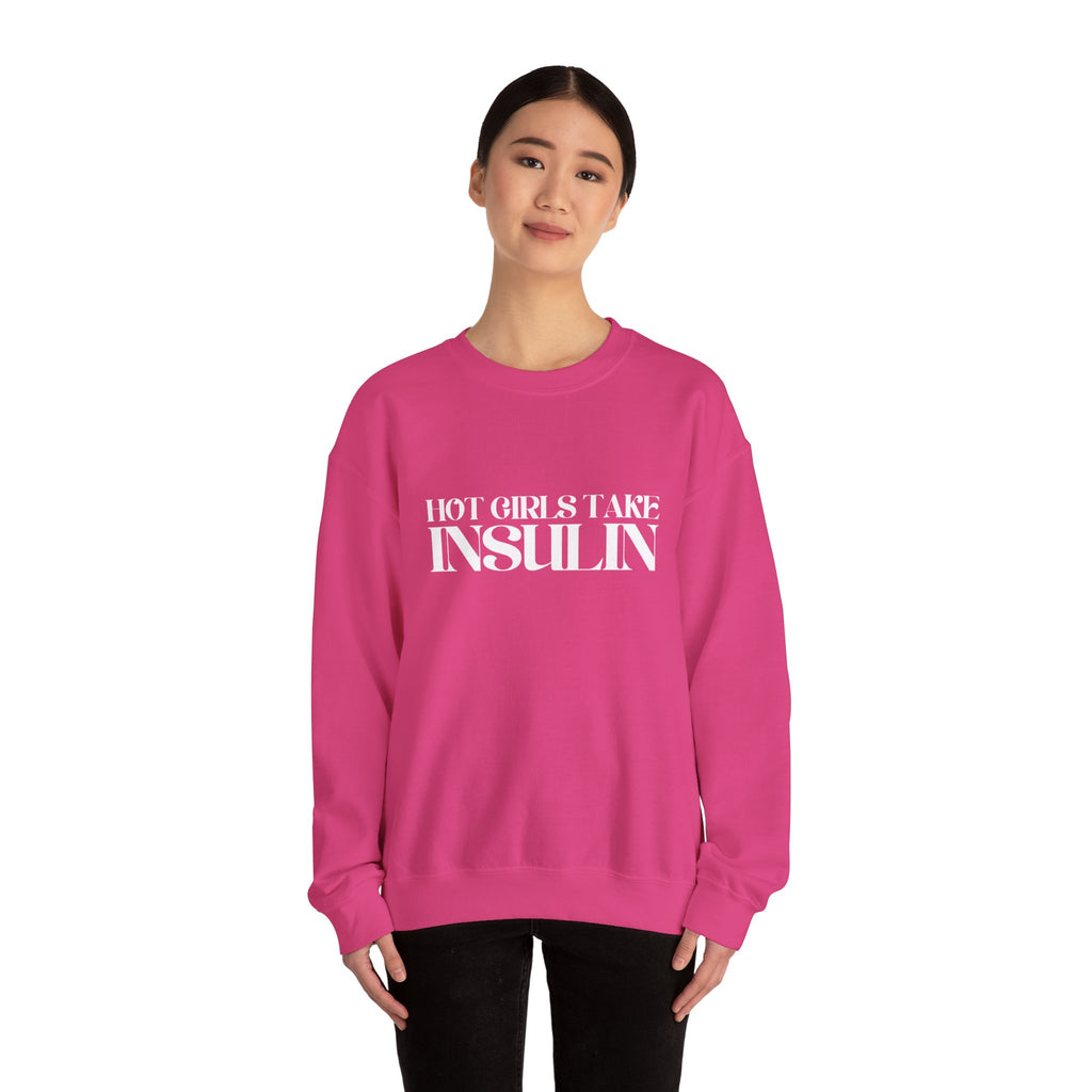 Hot Girls Take Insulin Crewneck Sweatshirt