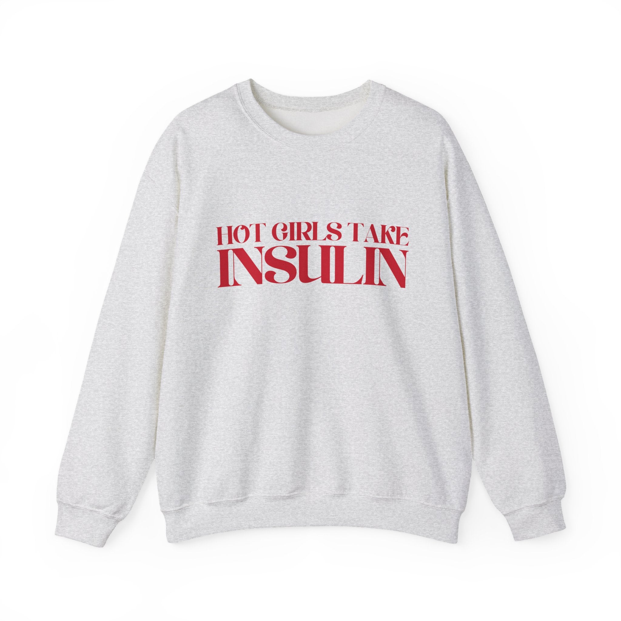 "Hot Girls Take Insulin" Crewneck Sweatshirt