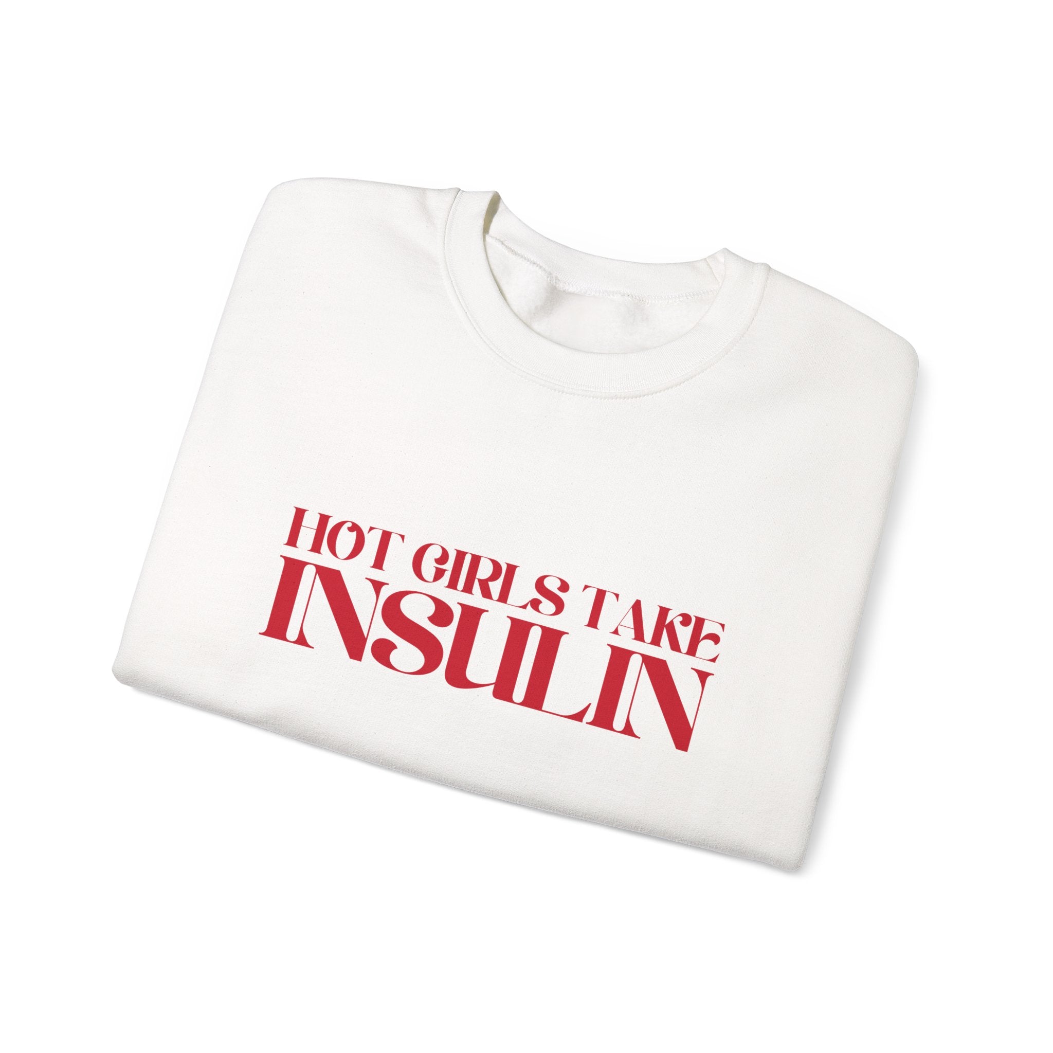 Hot Girls Take Insulin Crewneck Sweatshirt