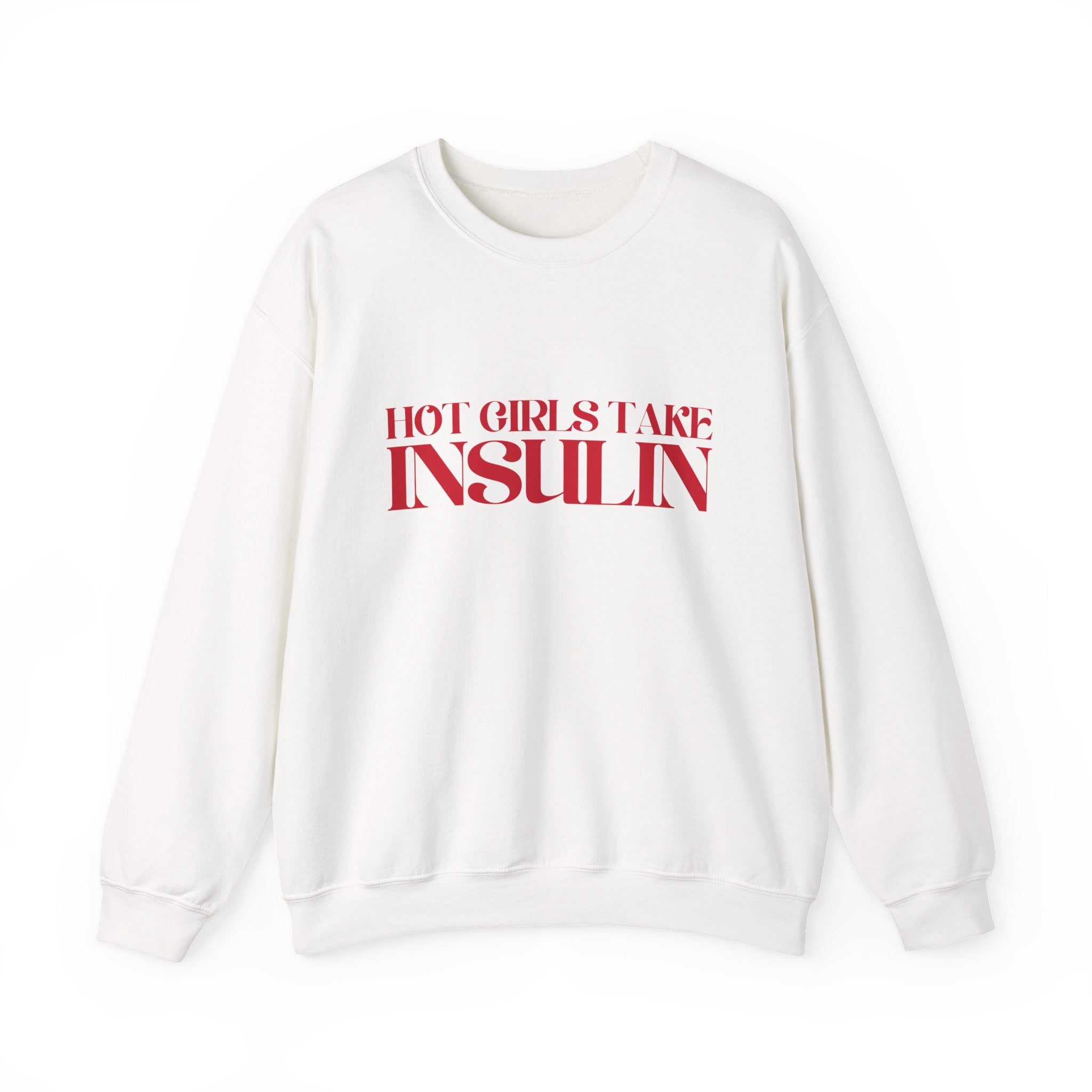Hot Girls Take Insulin Crewneck Sweatshirt