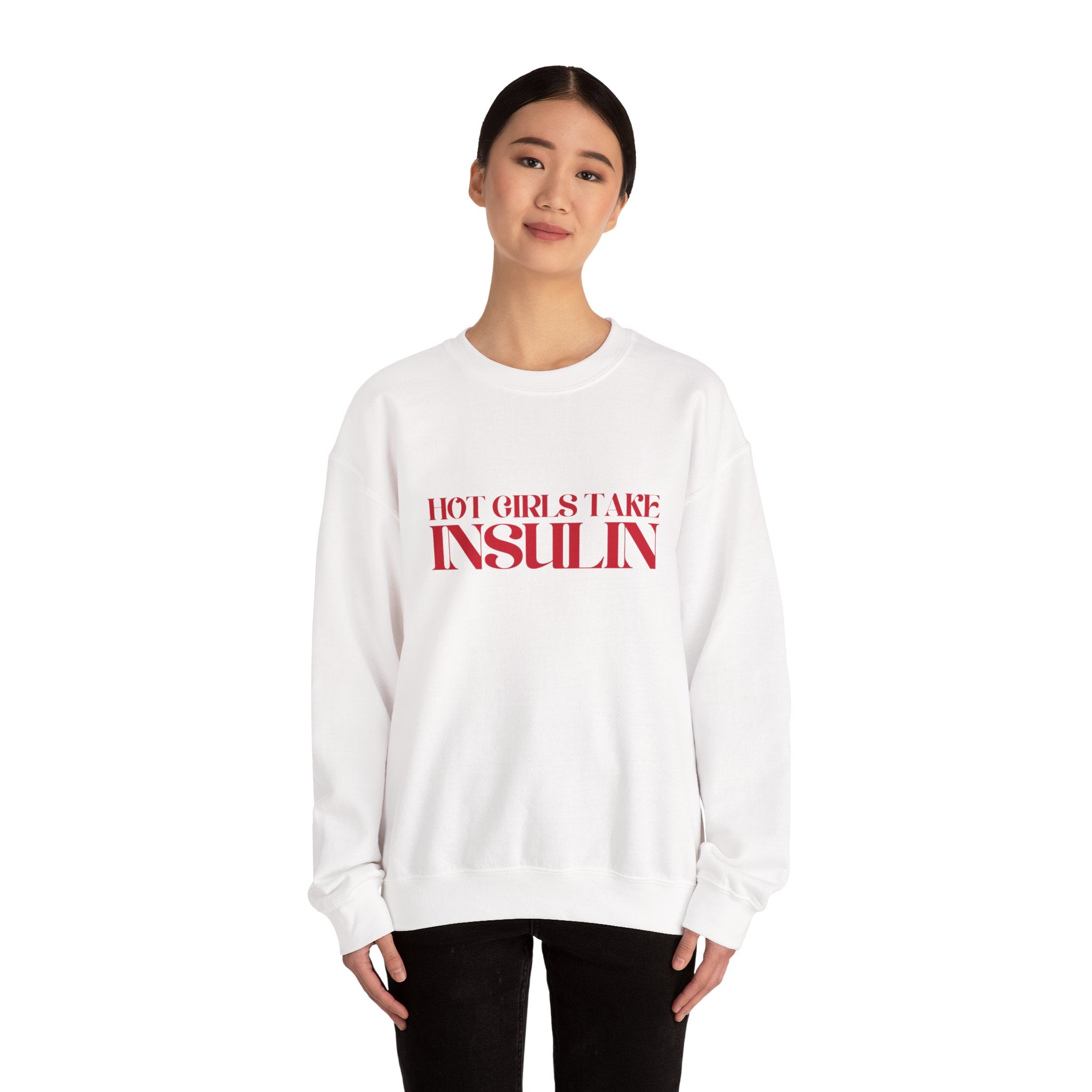 Hot Girls Take Insulin Crewneck Sweatshirt