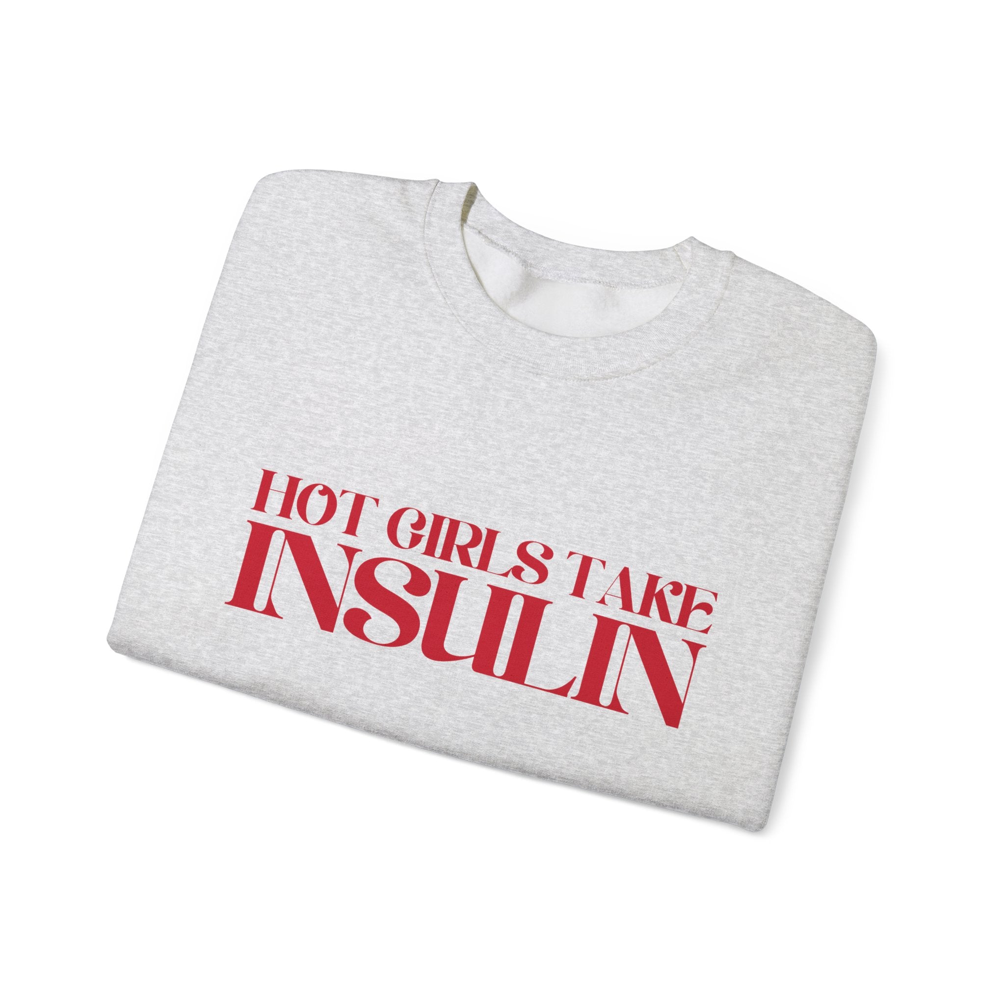 "Hot Girls Take Insulin" Crewneck Sweatshirt