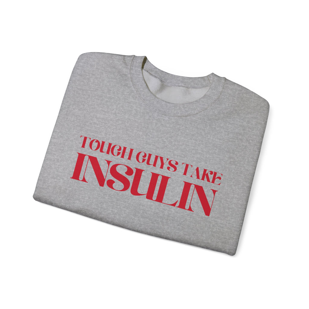 "Tough Guys Take Insulin" Crewneck Sweatshirt