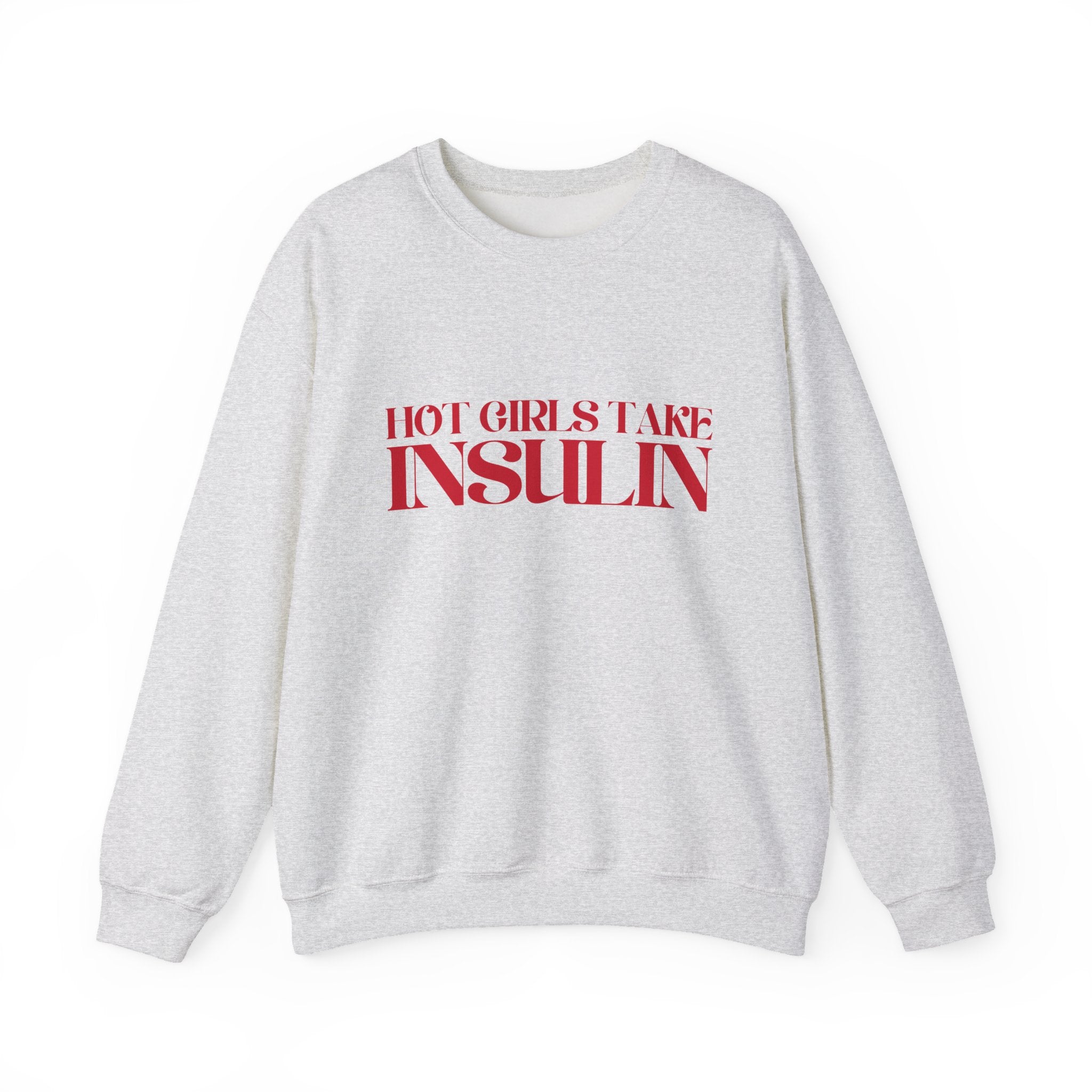 Hot Girls Take Insulin Crewneck Sweatshirt