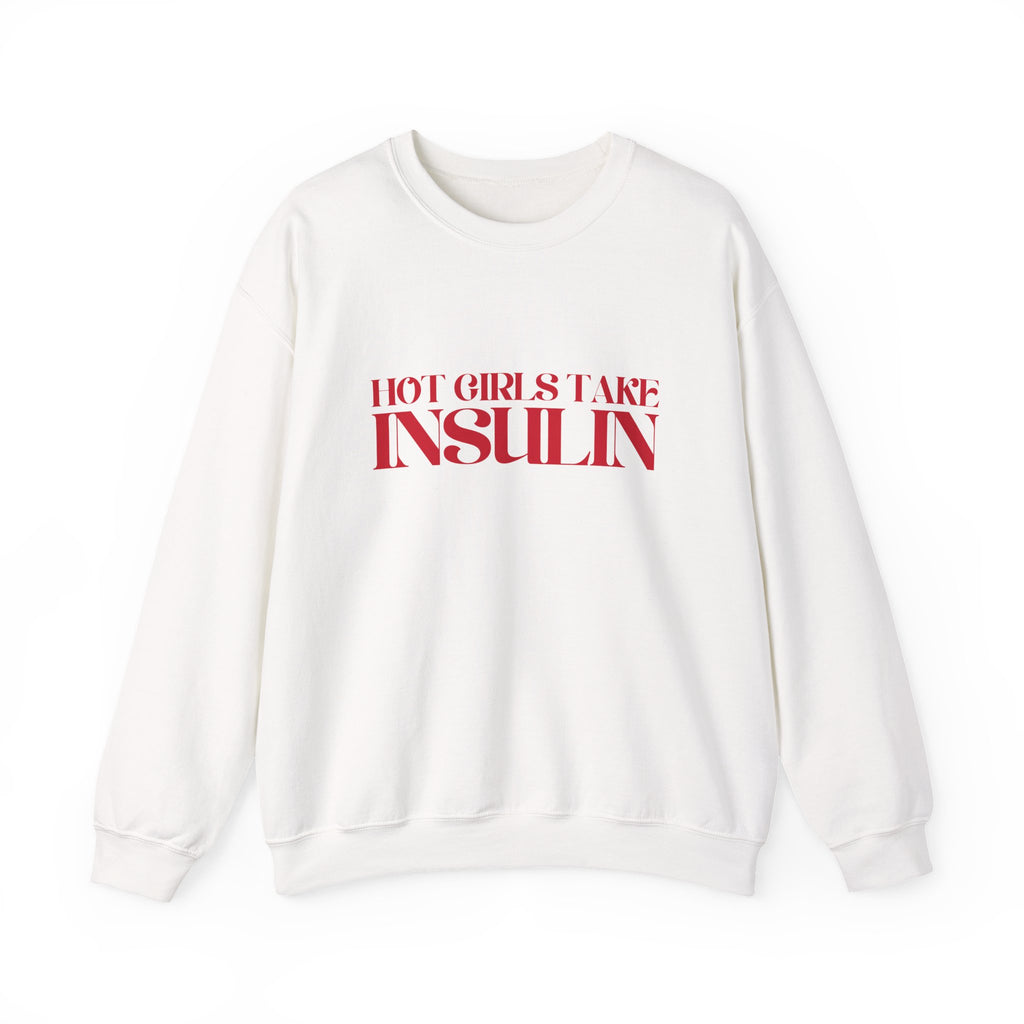 Hot Girls Take Insulin Crewneck Sweatshirt