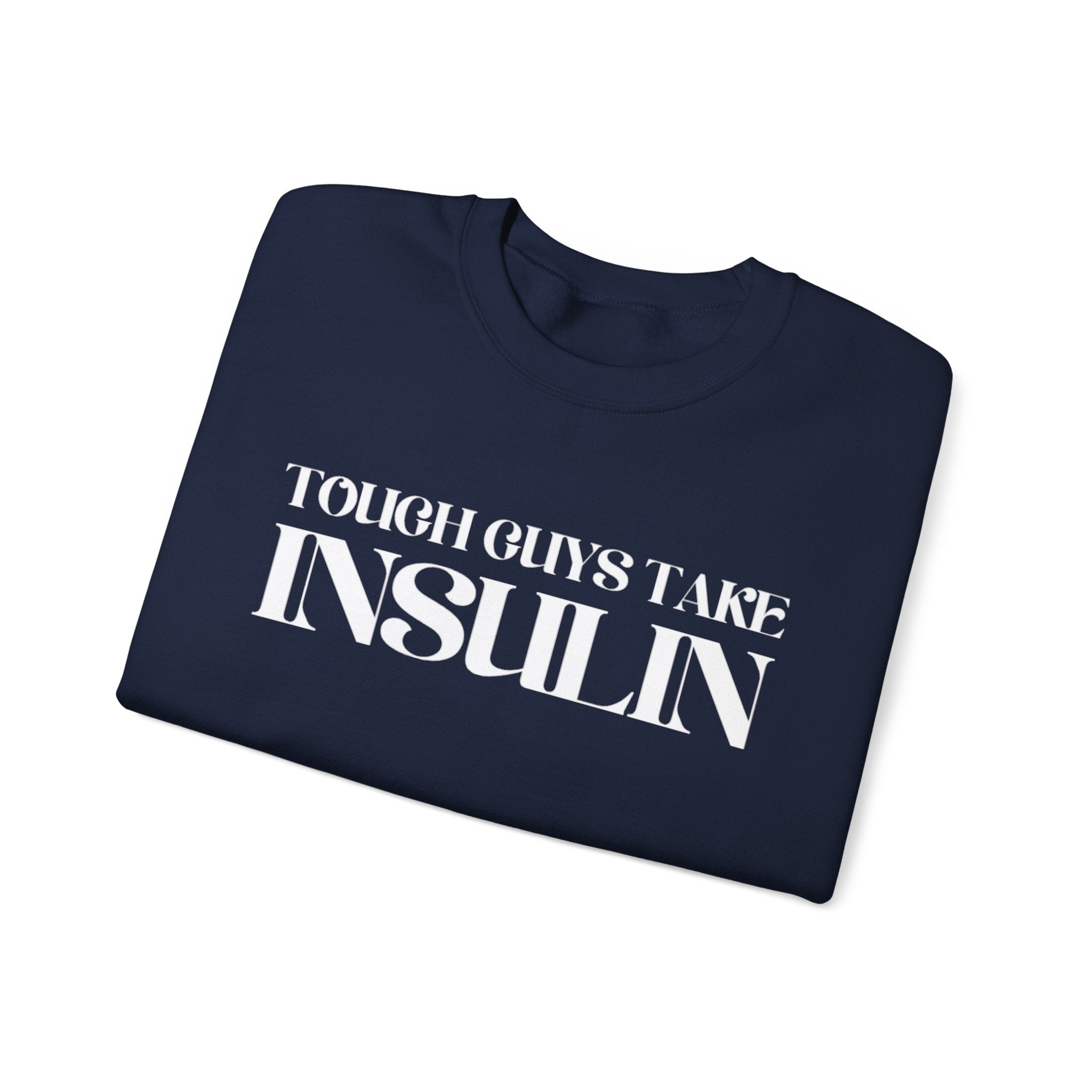 "Tough Guys Take Insulin" Crewneck Sweatshirt