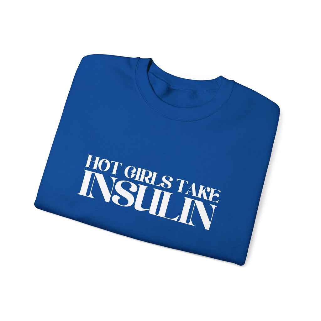 Hot Girls Take Insulin Crewneck Sweatshirt