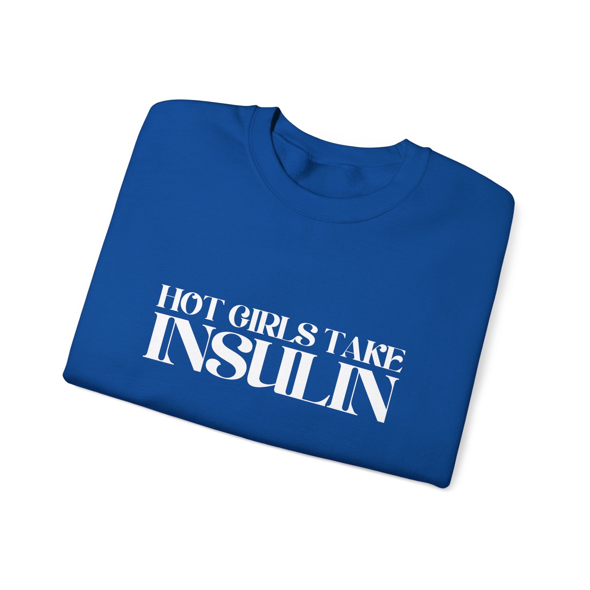 Hot Girls Take Insulin Crewneck Sweatshirt