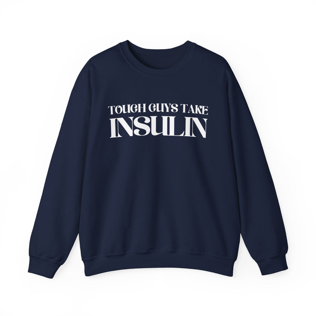"Tough Guys Take Insulin" Crewneck Sweatshirt