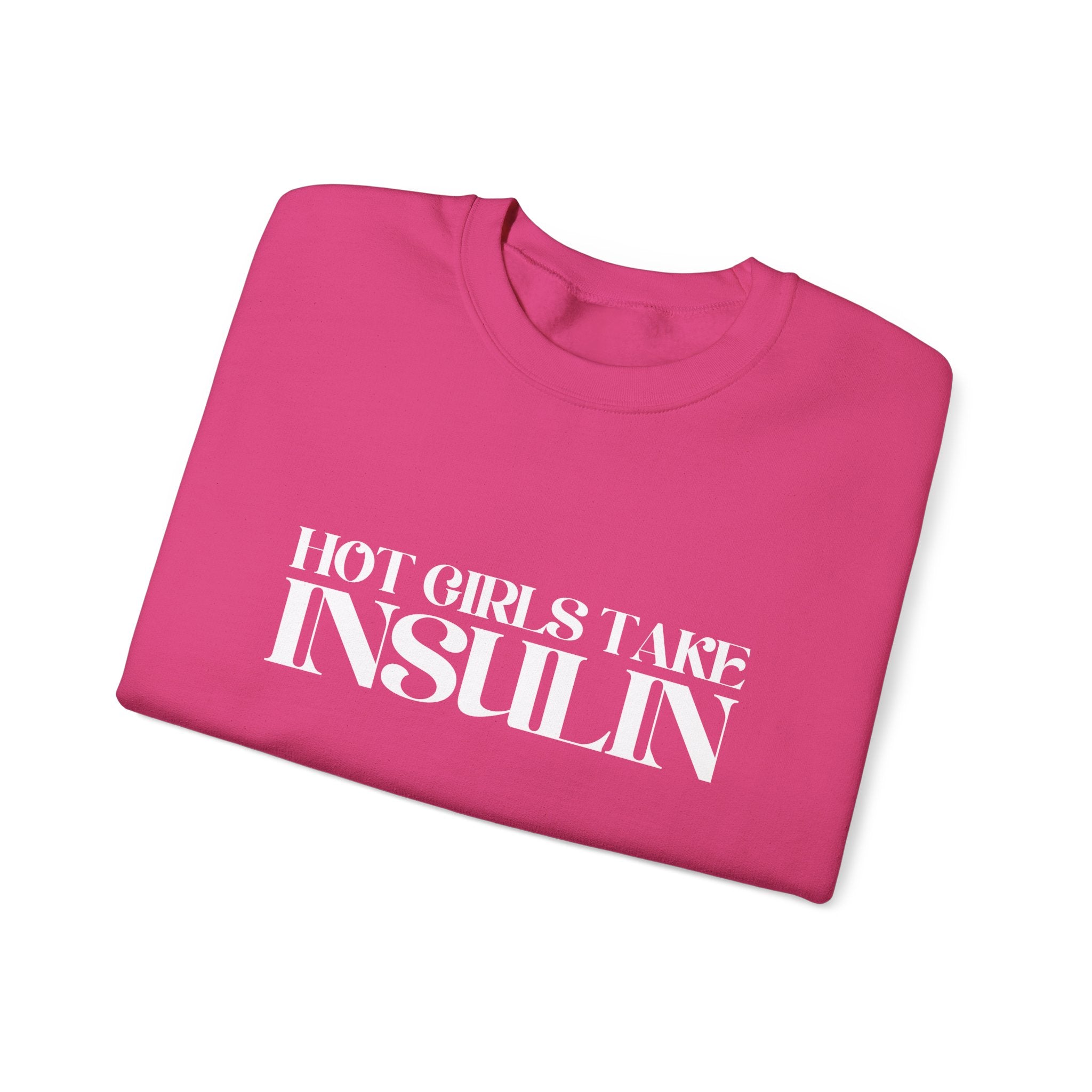 Hot Girls Take Insulin Crewneck Sweatshirt