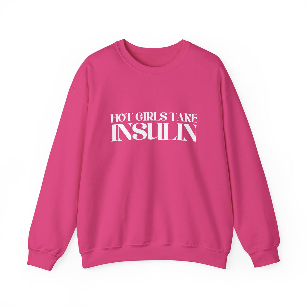 Hot Girls Take Insulin Crewneck Sweatshirt