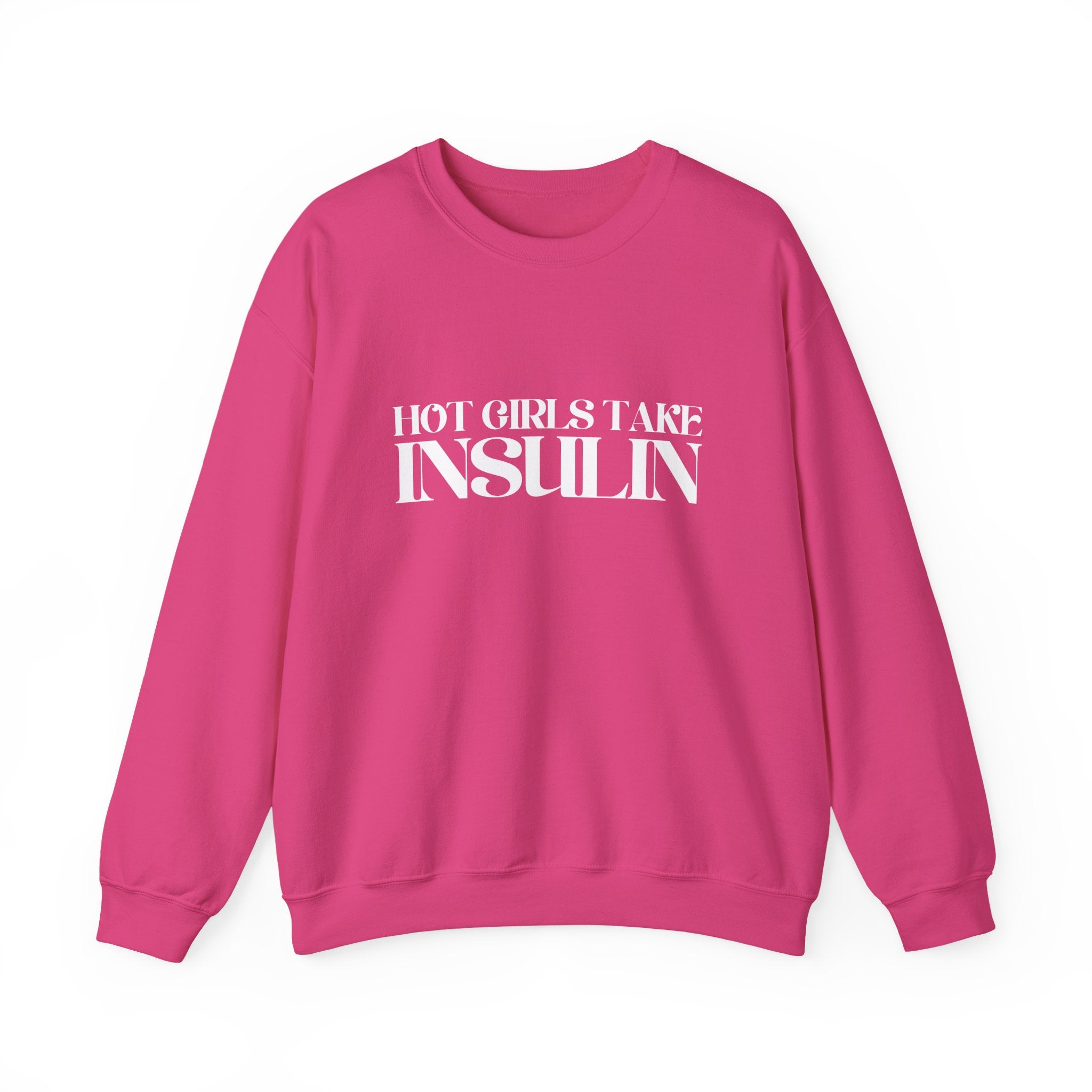 Hot Girls Take Insulin Crewneck Sweatshirt
