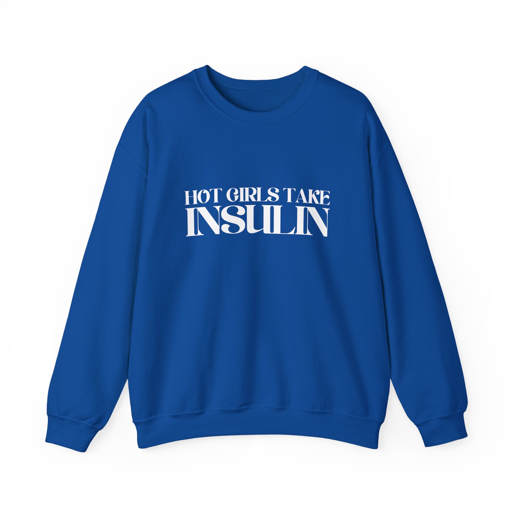 Hot Girls Take Insulin Crewneck Sweatshirt