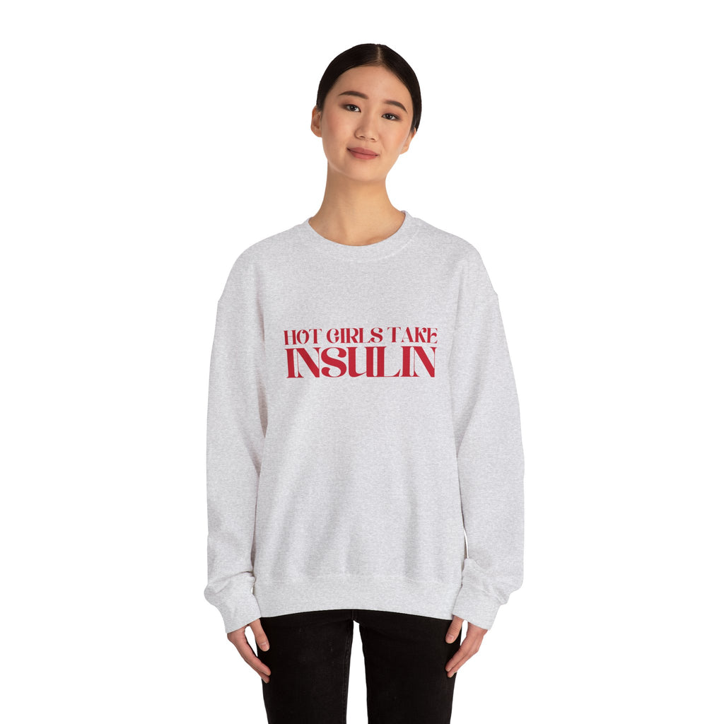 Hot Girls Take Insulin Crewneck Sweatshirt