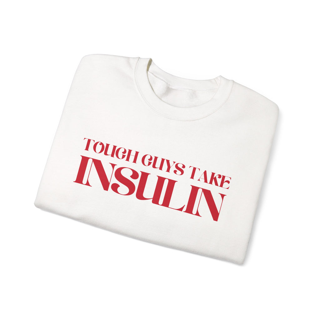 "Tough Guys Take Insulin" Crewneck Sweatshirt